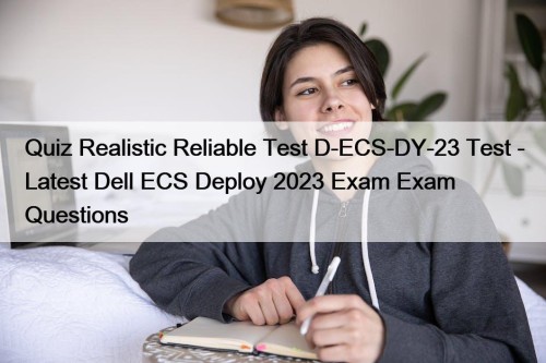 Quiz Realistic Reliable Test D-ECS-DY-23 Test - Latest ...