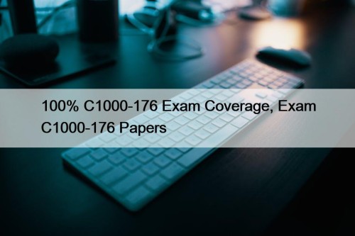 100% C1000-176 Exam Coverage, Exam C1000-176 Papers